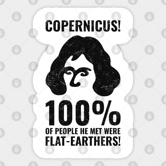 Copernicus vs. Flatearthers 2 Sticker by NeverDrewBefore